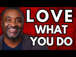 Love What You Do, or At Least Like It a Whole Lot