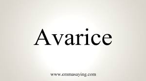 Other words from covetous synonyms choose the right synonym more example sentences learn more about covetous. Avarice Meaning By Sdictionary