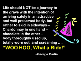 Life Should Not Be A Journey To The Grave With The Intention Of Arriving Safely In An Attractive And Well Preserved Body But Ra Riding Quotes Intentions Words