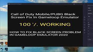 How To Fix Black Screen Problem In Gameloop Emulator Call Of Duty Mobile Black Screen Youtube