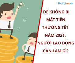 Tháng của những lễ hội, thế gian vui chơi, sự chuyển mình rõ rệt nhất của mùa xuân. Ä'á»ƒ Khong Bá»‹ Máº¥t Tiá»n ThÆ°á»Ÿng Táº¿t NÄƒm 2021 NgÆ°á»i Lao Ä'á»™ng Cáº§n Lam Gi