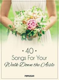 Wedding Music 50 Processional Songs For Your Walk Down The Aisle Wedding Processional Wedding Ceremony Songs Processional Wedding Songs