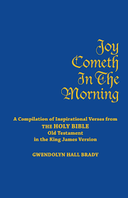 Check spelling or type a new query. Joy Cometh In The Morning A Compilation Of Inspirational Verses From The Holy Bible Old Testament In The King James Version Brady Gwendolyn Hall 9781425166304 Amazon Com Books