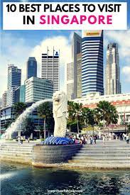 10 Best Places To Visit In Singapore Cool Places To Visit Places To Visit Beautiful Places To Travel