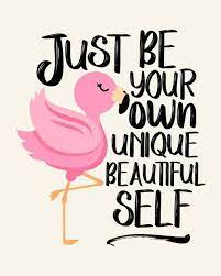 Just Be Your Own Unique Beautiful Self Flamingo Wall Decor Inspirational Printable Sign Instant Download In 2021 Words Quotes Positive Quotes Inspirational Quotes