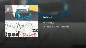 Shoutout to the gal who broke this mans heart. Candles Juice Wrld Goodbye Good Riddance
