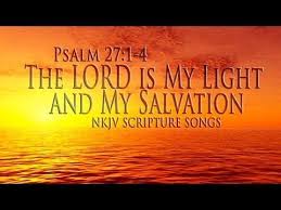 Psalm 27 1 4 Song The Lord Is My Light And My Salvation Christian Praise W Worship Lyrics Psalms Praise Songs