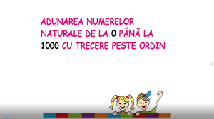 Vacanţa de paşte se prelungeşte cu o zi… Adunarea Numerelor Naturale 0 1000 Cu Trecere Peste Ordin Youtube