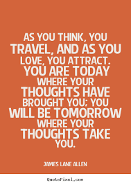 dealing with the power of thought, and particularly with the use and application of thought to happy and beautiful issues. James Lane Allen Quotes Quotepixel Com Quotes To Live By Blogging Quotes Quotes