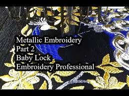 Metallic Embroidery Part 2 Baby Lock Embroidery Professional Christopher Nejman Youtube
