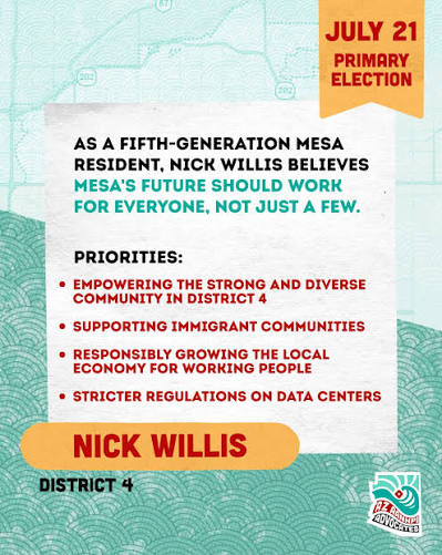 If you believe in downtown and our District 4 neighborhoods and small  businesses, support Nick Willis for Mesa with a yard sign. The election is  July 21st! Please DM me and I'll