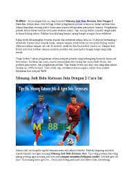 Judi bola online kini tersedia dalam berbagai pasaran, semuanya dapat ditemukan melalui aplikasi berbasis ios maupun android. Menang Judi Bola Ratusan Juta