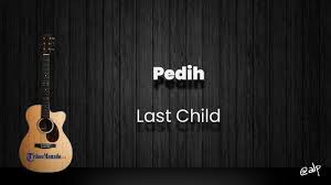 Dibawah ini kami sajikan untuk anda kunci gitar pedih original. Chord Pedih Last Child Kunci Gitar Dasar Dari G Lirik Lagu Engkau Yang Sedang Patah Hati Tribun Manado