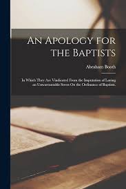 Abraham Booth An Apology for the Baptists by Abraham Booth, Paperback