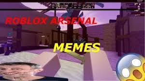 Yep, a totally normal roblox arsenal gameplay. Roblox Arsenal Memes Youtube
