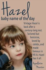 Hazel Baby Name Of The Day Appellation Mountain Baby Name List Baby Names Baby Girl Names