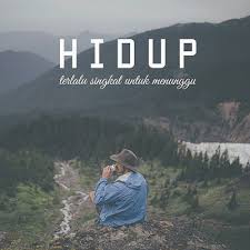 Masalah bisa datang dari berbagai hal dalam hidup lelaki dengan hobi menulis ini sempat terjun di bidang film pendek sebagai script writer dan. Wallpaper Kata Kata Hikmah Kehidupan Cikimm Com