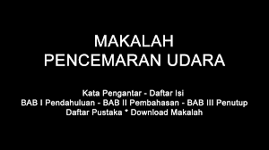 Pencemaran alam sekitar sudah wujud sejak dari zaman batu lagi apabila manusia mula belajar untuk menghidupkan api. Makalah Pencemaran Udara Doc Pdf Download Contoh Makalah Lengkap