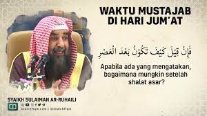 Waktu Mustajab Di Hari Jum At Syaikh Sulaiman Ar Ruhaily Youtube