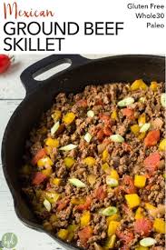 This Mexican Ground Beef Skillet Is An Easy And Healthy Dinner Recipe For Busy Families It S S Beef Skillet Recipe Paleo Ground Beef Ground Beef Paleo Recipes