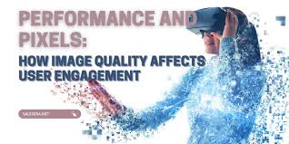 Performance and Pixels: How Image Quality Affects User Engagement