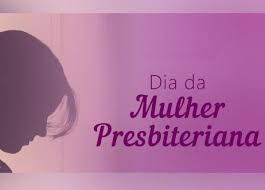 Mulher, simplesmente mulher, verdadeira dedicao e afabilidade. Parabens Mulher Presbiteriana Igreja Presbiteriana De Jundiai