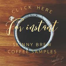 How To Get Skinny Brew Samples Sent To Me Coffee Samples Skinny Coffee Get Skinny