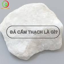 Đá Cẩm Thạch Là gì? Công Dụng Của Đá Cẩm Thạch với Sức Khỏe