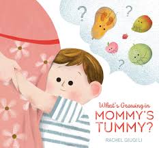 What S Growing In Mommy S Tummy Qiuqi Rachel 9781944903879 Amazon Com Books