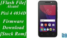 Flash File Alcatel Pixi 4 4034d Firmware Download Stock Rom Firmware Rom Flash