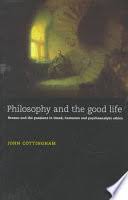 Rated 4.0 over 200 reviews on goodreads. Philosophy And The Good Life Reason And The Passions In Greek Cartesian John Cottingham Professor Of Philosophy John Cottingham Cottingham John Google Books