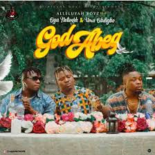 Download Alleluyah Boyz Ft Umu Obiligbo Oga Network God Abeg Mp3 Illuminaija