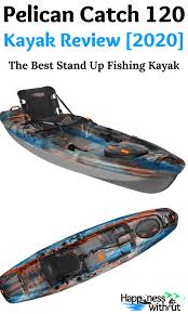 Pelican Catch 120 Kayak Review In 2020 Kayak Fishing Kayak Fishing Gear Best Fishing Kayak