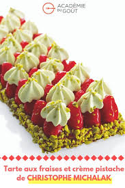 Tarte Aux Fraises A La Creme De Pistache Par Christophe Michalak Recette Tarte Aux Fraises Gateaux Et Desserts Recettes Sucrees