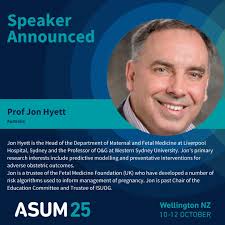 ASUM25 Keynote Speaker Announcement! Prof Jon Hyett will join the O&G  Stream at conference this year. Prof Hyett is Head of the Department of  Maternal and Fetal Medicine at Liverpool Hospital, Sydney