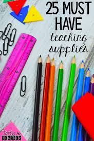 25 Must Have Teaching Supplies For The Classroom Tacky The