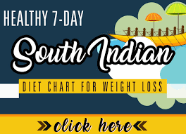 Healthy 7 Day South Indian Diet Chart For Weight Loss