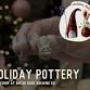 WORKSHOP: HOLIDAY POTTERY event in Quincy, MA