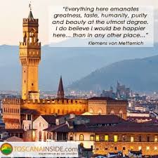 A tuscan texan immersed in florentine life. The Greatness Of Florence In The Opinion Of Klemens Von Metternich Quoteoftheday