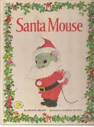 For many japanese, traditional christmas dinner is kentucky fried on christmas eve, the entire family beats the log with sticks and sings a traditional song that. Santa Mouse Michael Brown Elfrieda De Witt 9780760703557 Amazon Com Books