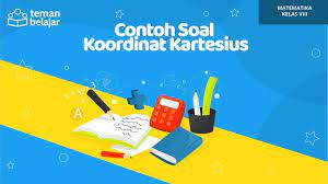 Maybe you would like to learn more about one of these? Contoh Soal Koordinat Kartesius Matematika Kelas 8 Blog Teman Belajar