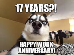 I know i wont see you. Meme Creator Funny 17 Years Happy Work Anniversary Meme Generator At Memecreator Org