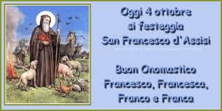 Onomastico Oggi 4 Ottobre Si Festeggia San Francesco D Assisi Buon Onomastico Francesco Francesca Franco E Franca Buon Onomastico Onomastico San Francesco