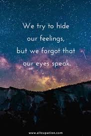 Quotes Of The Day We Try To Hide Our Feelings But We Forgot That Our Eyes Speak Hiding Feelings Quotes Hug Quotes Learning Quotes