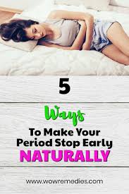 How To Stop Your Period Early Home Remedies Period Bleeding Period Remedies Menstrual Cycle