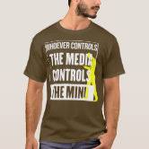 Whoever controls the media controls the mind T-Shirt