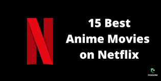 Netflix is surprisingly good when it comes to animated content. 15 Best Anime Movies To Watch On Netflix