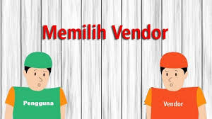 Editor de eka sas published 10:02. Apa Itu Vendor Dan Bagaimana Memilih Vendor Yang Tepat Pengadaan Barang Dan Jasa