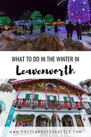 10 Reasons To Visit Leavenworth In The Winter Leavenworth Washington Christmas Leavenworth Road Trip Planning