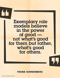 Exemplary Role Models Believe In The Power Of Good Not What S Good For Them But Good For Others In 2020 Character Education Role Models Leadership Development